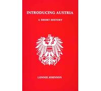 Introducing Austria: A Short History (STUDIES IN AUSTRIAN LITERATURE, CULTURE, AND THOUGHT)