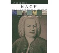 Introducing Bach: His Life and Piano Literature (Introducing the Composers)