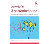 Introducing Bronfenbrenner: A Guide for Practitioners and Students in Early Years Education (Introducing Early Years Thinkers)