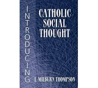INTRODUCING CATHOLIC SOCIAL THOUGHT