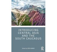 Introducing Central Asia and the South Caucasus