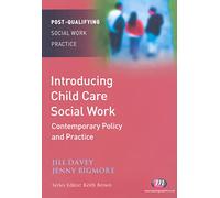 Introducing Child Care Social Work: Contemporary Policy and Practice (Post-Qualifying Social Work Practice Series)