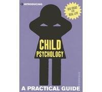 Introducing Child Psychology: A Practical Guide (Practical Guide Series)