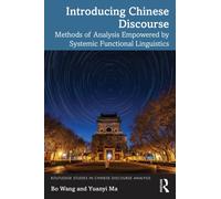 Introducing Chinese Discourse : Methods of Analysis Empowered by Systemic Functional Linguistics