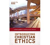 [Introducing Christian Ethics] [By: Scott B. Rae] [August, 2016]