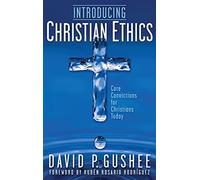 Introducing Christian Ethics: Core Convictions for Christians Today
