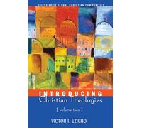 Introducing Christian Theologies, Volume Two: Voices from Global Christian Communities