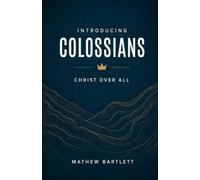 Introducing Colossians: Christ Over All (Open the Word)