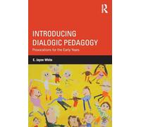 Introducing Dialogic Pedagogy: Provocations for the Early Years