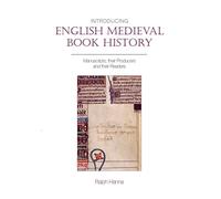 Introducing English Medieval Book History: Manuscripts, Their Producers and Their Readers (Exeter Medieval Texts and Studies)