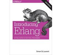 Introducing Erlang - Getting Started in Functional Programming - 2nd Edition