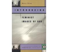 Introducing Feminist Images of God (Introductions in Feminist Theology Series)