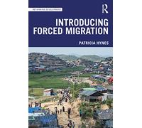 Introducing Forced Migration (Rethinking Development)