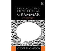 Introducing Functional Grammar 3rd edition by Thompson, Geoff (2013) Paperback