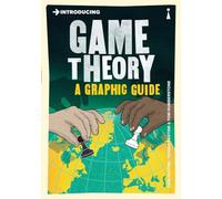 Introducing Game Theory : A Graphic Guide