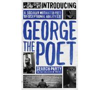 Introducing George The Poet: Search Party: A Collection of Poems by George the Poet (February 19, 2015) Hardcover