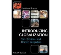 Introducing Globalization: Ties, Tensions, and Uneven Integration