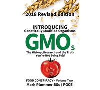 Introducing GMO: The History, Research and the TRUTH You're Not Being Told: Volume 1 (Introducing Genetically Modified Organisms)