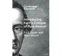 Introducing Kant's Critique of Pure Reason – Elements in the Philosophy of Immanuel Kant