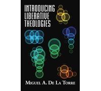 Introducing Liberative Theologies (Introducing Series)
