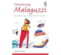 Introducing Malaguzzi: Exploring the life and work of Reggio Emilia’s founding father (Introducing Early Years Thinkers)