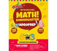 Introducing MATH! Kindergarten by ArgoPrep: 500+ Practice Questions + Comprehensive Overview of Each Topic + Detailed Video Explanations Included | Kindergarten Math Workbook