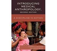 Introducing Medical Anthropology: A Discipline in Action, 2nd Edition