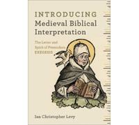 Introducing Medieval Biblical Interpretation - The Senses of Scripture in Premodern Exegesis