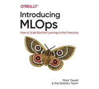 Introducing MLOps : How to Scale Machine Learning in the Enterprise