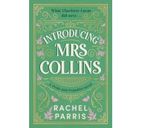 Introducing Mrs Collins : A Pride and Prejudice sequel telling the story of what Charlotte Lucas did next....