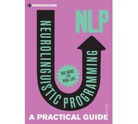 Introducing Neurolinguistic Programming (NLP): A Practical Guide (Practical Guide Series)