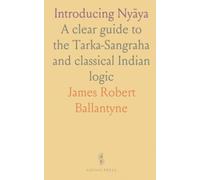 Introducing Nyāya: A clear guide to the Tarka-Sangraha and classical Indian logic