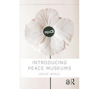 Introducing Peace Museums (Routledge Research in Museum Studies)