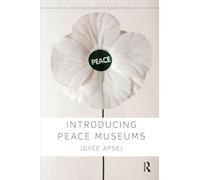 Introducing Peace Museums (Routledge Research in Museum Studies)
