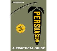 Introducing Persuasion: A Practical Guide (Practical Guide Series)