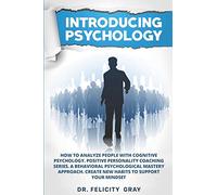 Introducing Psychology: How To Analyze People With Cognitive Psychology. Positive Personality Coaching Series. A Behavioral Psychological Mastery Approach. Create New Habits To Support Your Mindset