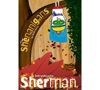 Introducing... Sherman: 1 (The Shenanigans)