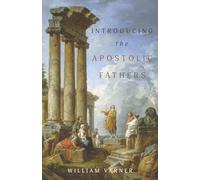 Introducing the Apostolic Fathers