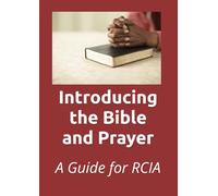 Introducing the Bible and Prayer: A Guide for RCIA