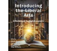 Introducing the Liberal Arts : A Guidebook for English Learners