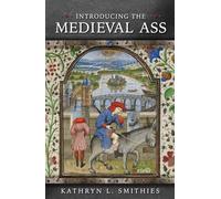 Introducing the Medieval Ass (Medieval Animals): 1