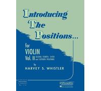 [Introducing the Positions... for Violin, Vol. II: Second, Fourth, Sixth and Seventh Positions: 2 (Rubank Educational Library)] [By: Whistler, Harvey S] [March, 1989]