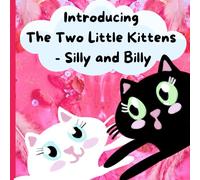 Introducing The Two Little Kittens - Silly and Billy