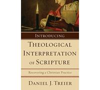 Introducing Theological Interpretation of Scripture: Recovering a Christian Practice