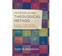 Introducing Theological Method: A Survey of Contemporary Theologians and Approaches