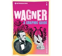 Introducing Wagner : A Graphic Guide