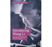 Introducing Wang Li: The Life and Works of a Chinese Linguist