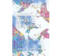 Introducing Yoga to Beginners: -a way to create peace