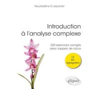 Introduction à l’analyse complexe: 320 exercices corrigés avec rappels de cours