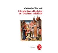 Introduction A L Histoire Occident Medieval: Inédit (Ldp Ref.Inedits)